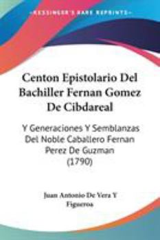Centón Epistolario Del Bachiller Fernán Gómez De Cibdareal