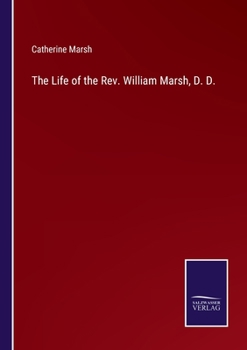 Paperback The Life of the Rev. William Marsh, D. D. Book