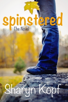 Spinstered: Surviving Singleness After Forty - Book #1 of the Spinstered