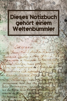 Dieses Notizbuch gehört einem Weltenbummler: Reise-Tagebuch Din-A 5 Notizbuch für Reise-Fans Platz für Fotos zum Einkleben und Notizen