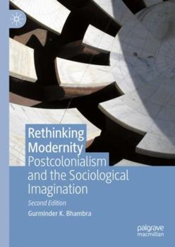 Hardcover Rethinking Modernity: Postcolonialism and the Sociological Imagination Book