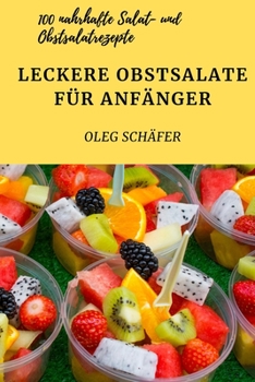 Paperback Leckere Obstsalate Für Anfänger [German] Book