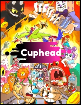 Cuphead: Coloring Book for Kids and Adults with Fun, Easy, and Relaxing
