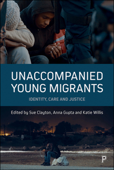 Paperback Unaccompanied Young Migrants: Identity, Care and Justice Book