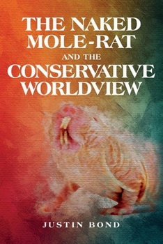 Paperback The Naked Mole Rat and the Conservative Worldview Book