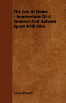 The Jew at Home: Impressions of a Summer and Autumn Spent With Him