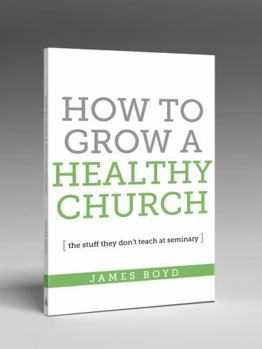 Paperback How to Grow a Healthy Church: the stuff they don't teach at seminary Book
