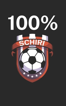 100% Schiri: Fußball Notizbuch für Schiedsrichter mit Spruch. 120 Seiten Liniert. Perfektes Geschenk. (German Edition)