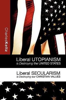 Paperback Liberal Utopianism Is Destroying the United States Book