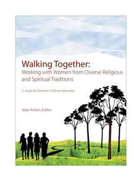 Paperback Walking Together: A Guide for Domestic Violence Advocates: Working with Women from Diverse Religious and Spiritual Traditions Book