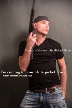 Paperback I'm coming for you white picket fence poetry from the wounded soul: white picket fence poetry from the wounded soul Book