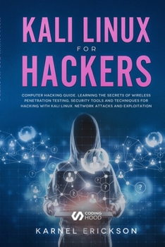 Paperback Kali Linux for Hackers: Computer hacking guide. Learning the secrets of wireless penetration testing, security tools and techniques for hackin Book
