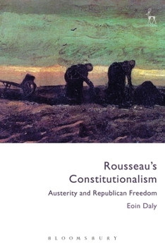 Paperback Rousseau's Constitutionalism: Austerity and Republican Freedom Book