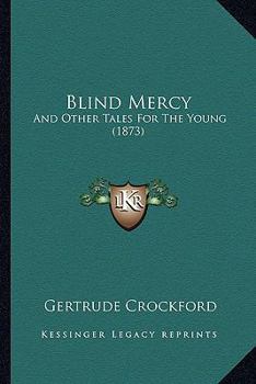 Paperback Blind Mercy: And Other Tales For The Young (1873) Book