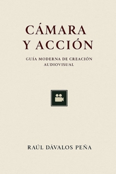 Paperback Cámara y Acción: Guía moderna de producción audiovisual [Spanish] Book