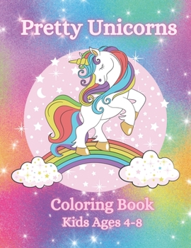 Paperback Pretty Unicorns Kids Age 4-8 Coloring Book