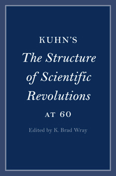 Hardcover Kuhn's The Structure of Scientific Revolutions at 60 Book