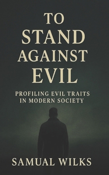 Paperback To Stand Against Evil: Profiling Evil Traits in Modern Society Book