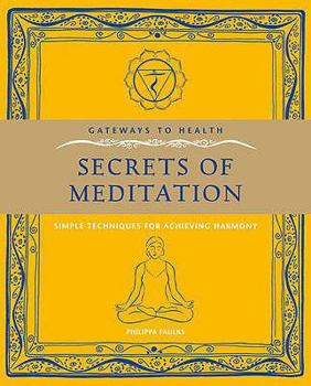 Paperback Secrets of Meditation: Simple Techniques for Achieving Harmony. Philippa Faulks Book