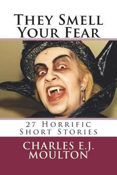 Paperback They Smell Your Fear: 27 Horrific Short Stories Book