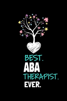 Paperback Best ABA Therapist Ever: Blank Lined Journal Gift For Applied Behavior Analyst Aba Therapist Book