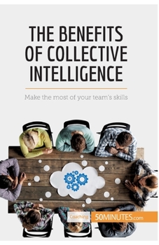 Paperback The Benefits of Collective Intelligence: Make the most of your team's skills Book