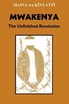 Paperback Mwakenya: The Unfinished Revolution Book