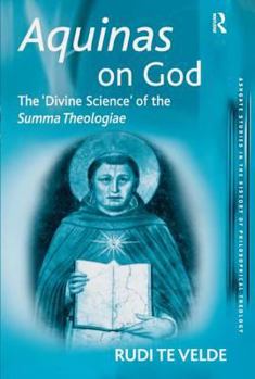 Aquinas on God: The Divine Science of the Summa Theologiae (Ashgate Studies in the History of Philosophical Theology)