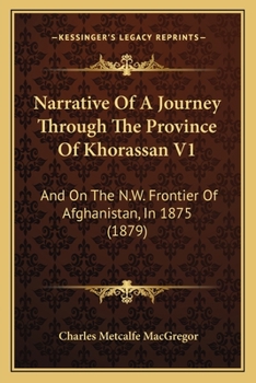 Paperback Narrative Of A Journey Through The Province Of Khorassan V1: And On The N.W. Frontier Of Afghanistan, In 1875 (1879) Book