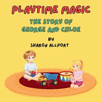Paperback The Story of George and Chloe: Playtime Magic Book