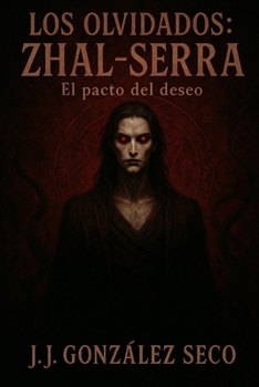 Zhal-Serra: El pacto del deseo (Los Olvidados) (Spanish Edition)