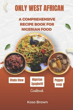 Paperback Only West African: A comprehensive recipe book for Nigerian food (Cookbook) Book