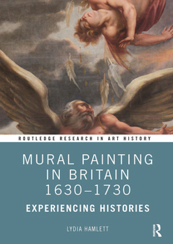 Paperback Mural Painting in Britain 1630-1730: Experiencing Histories Book