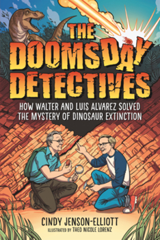 Doomsday Detectives: How Walter and Luis Alvarez Solved the Mystery of Dinosaur Extinction