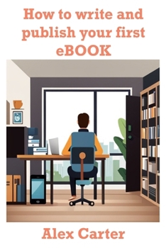 Paperback How to Write and Publish Your First Ebook Book