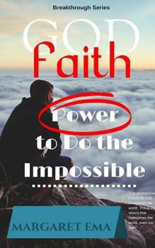 Paperback FAITH in GOD: Power to do the Impossible Book