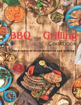 Paperback BBQ and Grilling Cookbook: The Sciense of Great Barbecue and Grilling Book
