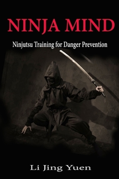 Paperback Ninja Mind: Ninjutsu Training for Danger Prevention Book