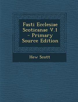 Paperback Fasti Ecclesiae Scoticanae V.1 - Primary Source Edition [Italian] Book