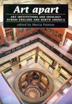 Art Apart: Art Institutions and Ideology Across England and North America
