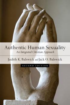 Paperback Authentic Human Sexuality: An Integrated Christian Approach Book