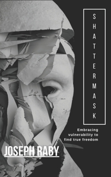 Paperback Shattermask: embracing vulnerability to find true freedom Book