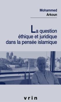 Paperback La Question Ethique Et Juridique Dans La Pensee Islamique [French] Book