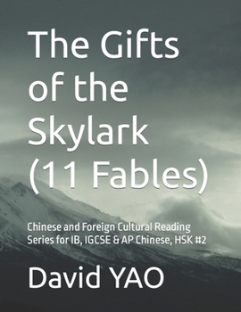 Paperback The Gifts of the Skylark (11 Fables): Chinese and Foreign Cultural Reading Series for IB, IGCSE & AP Chinese, HSK #2 Book