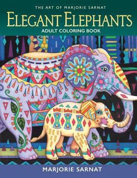 Paperback The Art of Marjorie Sarnat: Elegant Elephants Adult Coloring Book