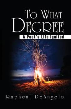 Paperback To What Degree: A Poet's Life Ignited Book