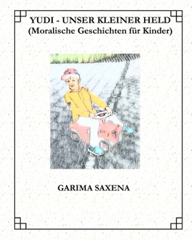 Paperback Yudi - Unser Kleiner Held: (Moralische Geschichten für Kinder) [German] Book