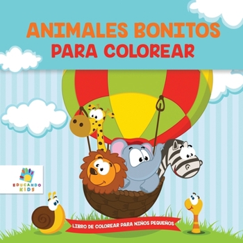Animalitos Bonitos Para Colorear: Libro de Colorear para Niños Pequeños (Spanish Edition)