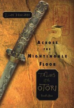 Hardcover Across the Nightingale Floor: Tales of the Otori, Volume I Book