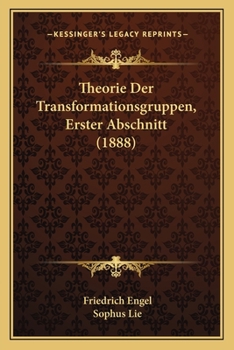 Paperback Theorie Der Transformationsgruppen, Erster Abschnitt (1888) [German] Book